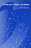 Stars Scattered Like Seeds, Shannon, Jeanne, 0971434352