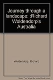 Front cover for the book Journey through a landscape : Richard Woldendorp's Australia by Richard Woldendorp