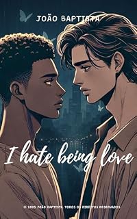 Livro I Hate Being Love : Eu Odeio Ser Amor