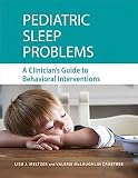 Pediatric Sleep Problems: A Clinician's Guide to Behavioral Interventions by Lisa Meltzer PhD, Valerie Crabtree