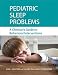 Pediatric Sleep Problems: A Clinician's Guide to Behavioral Interventions by Lisa Meltzer PhD, Valerie Crabtree