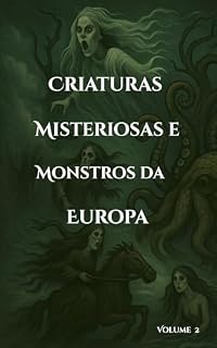 Livro Criaturas Misteriosas e Monstros da Europa (Sussurros das Sombras: Contos e Lendas Urbanas)