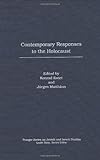 Contemporary Responses to the Holocaust (Praeger Series on Jewish and Israeli Studies), , 0275974669