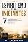 Livro Espiritismo Para Iniciantes: 7 Passos Para Compreender A Doutrina Espírita, Entender A Vida Após A Morte E Encontrar Consolo Diante Do Luto