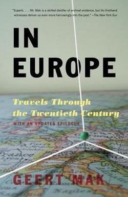 Geert Mak: In Europe : Travels Through the Twentieth Century (Paperback); 2008 Edition