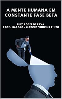 Livro A MENTE HUMANA EM CONSTANTE FASE BETA