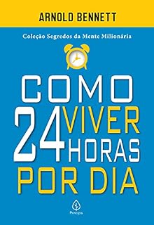 Livro Como viver 24 horas por dia (Segredos da mente milionária)