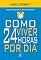 Livro Como viver 24 horas por dia (Segredos da mente milionária)