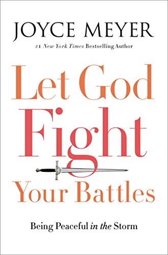 Download Let God Fight Your Battles: Being Peaceful in the Storm