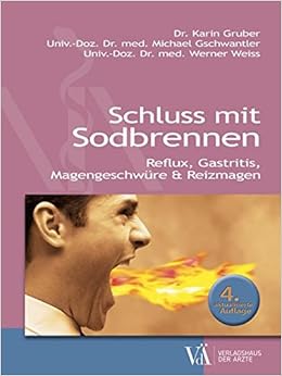 Schluss Mit Sodbrennen Reflux Gastritis Magengeschwure Reizmagen Amazon De Gruber Karin Gschwantler Michael Weiss Werner Bucher