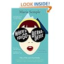 Where'd You Go, Bernadette: A Novel