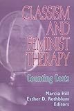 Classism and Feminist Therapy : Counting Costs, , 1560248017