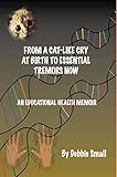FROM A CAT-LIKE CRY AT BIRTH TO ESSENTIAL TREMORS