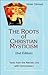 Roots of Christian Mysticism: Texts from the Patristic Era with Commentary, 2nd Edition (Theology and Faith)