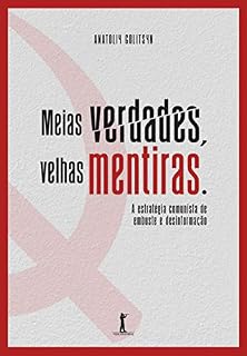 Livro Meias verdades, velhas mentiras: A estratégia comunista de embuste e desinformação