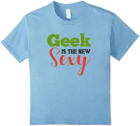 Kids Geek Tee Shirts For Women - Geek Is The New Sexy Shirt 6 Baby Blue