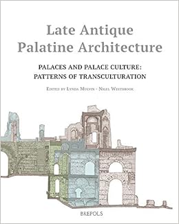 Late Antique Palatine Architecture Palaces And Palace Culture
