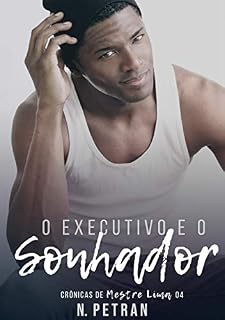 Livro O Executivo e o Sonhador: Crônicas de Mestre Lima 4