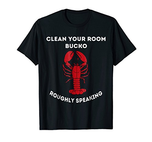 Peterson Shirt - Clean Your Room Bucko, Roughly Speaking