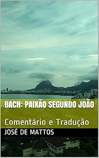 Livro BACH: Paixão segundo João: Comentário e Texto