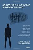 Siblings in the Unconscious and Psychopathology: Womb Fantasies, Claustrophobias, Fear of Pregnancy, Murderous Rage, Animal Symbolism, Christmas and ... or Identifications with Sisters and Brothers