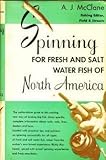 Spinning: For Fresh and Salt Water Fish of North America by 
