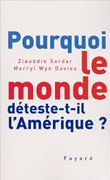 Pourquoi le monde déteste-t-il l'Amérique ?