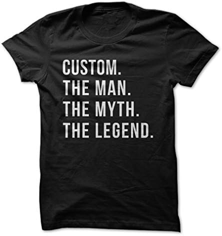 (Your Name). The Man. The Myth. The Legend. - Personalized - Funny T-Shirt - Made On Demand in USA