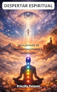 Livro DESPERTAR ESPIRITUAL: UMA JORNADA DE AUTOCONHECIMENTO E ILUMINAÇÃO