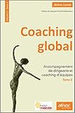 Coaching global : Volume 2 - Tome 2, Accompagnement de dirigeants et coaching d'équipes by