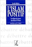 L'islam positif: La religion des jeunes musulmans de France (Débattre) (French Edition) by 