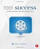 Reel Success: Creating Demo Reels and Animation Portfolios