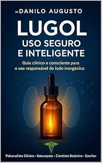 Livro LUGOL – USO SEGURO E INTELIGENTE: Guia clínico e consciente para o uso responsável do iodo inorgânico