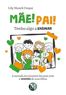 Livro Mãe! Pai! Tenho algo a ensinar: a jornada de encontro dos pais com a verdade de sus filhos