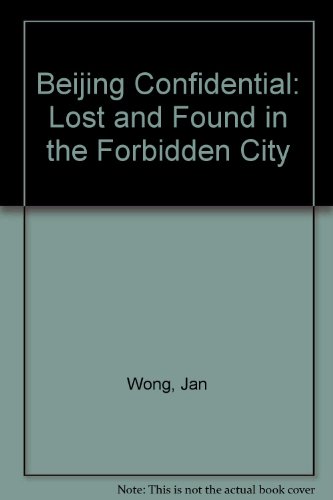 Beijing Confidential: Lost and Found in the Forbidden City