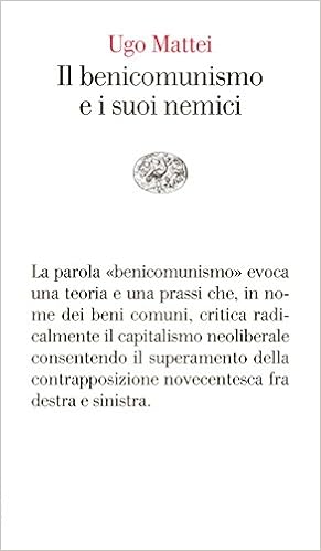 Ugo Mattei - Il benicomunismo e i suoi nemici (2015)