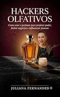 Livro Hackers Olfativos: Como usar o perfume para projetar poder, fechar negócios e influenciar pessoas