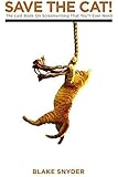 Save The Cat! The Last Book on Screenwriting You'll Ever Need