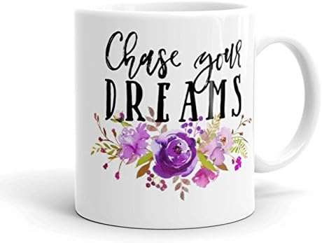 Coffee Mug, Chase Your Dreams, 11oz White Ceramic Mug with Flowers