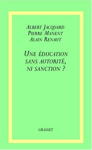 Une éducation sans autorité, ni sanction ? (Collège de Philosophie) (French Edition) by Albert Jacquard
