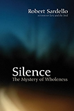 Silence: The Mystery of Wholeness