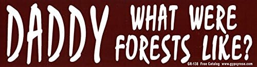 Daddy, What Were Forests Like? - Bumper Sticker / Decal (11.5" X 3")