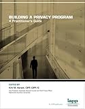 Building a Privacy Program : A Practitioner's Guide, , 0979590116