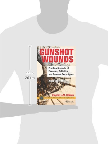 Gunshot Wounds: Practical Aspects of Firearms, Ballistics, and Forensic Techniques, Third Edition (Practical Aspects of Criminal and Forensic Investigations)