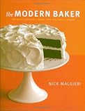 The Modern Baker: Time-Saving Techniques for Breads, Tarts, Pies, Cakes and Co by Nick Malgieri, Charles Schiller