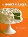 The Modern Baker: Time-Saving Techniques for Breads, Tarts, Pies, Cakes and Co by Nick Malgieri, Charles Schiller