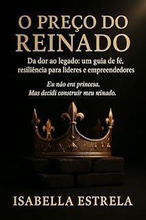 Livro O Preço do Reinado: Da dor ao legado: um guia de fé e resiliência para líderes e empreendedores