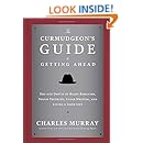 The Curmudgeon's Guide to Getting Ahead: Dos and Don'ts of Right Behavior, Tough Thinking, Clear Writing, and Living a Good Life