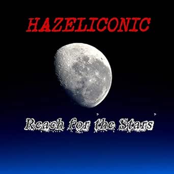 Reach For The Stars By Hazeliconic On Amazon Music Amazon Com