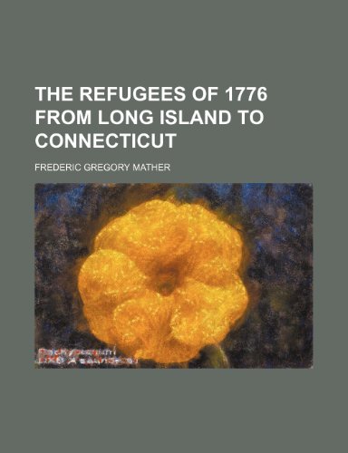 The refugees of 1776 from Long Island to Connecticut